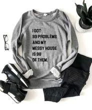 99 Problems Sweatshirts