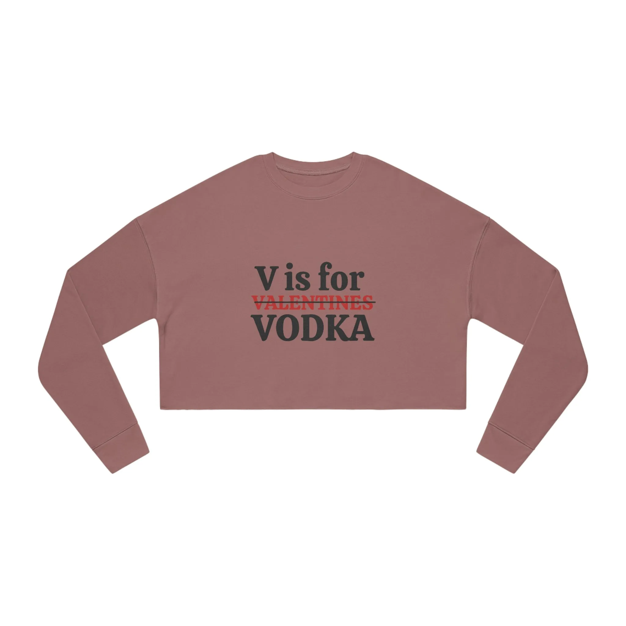 "V is for Vodka " Women's Cropped Sweatshirt