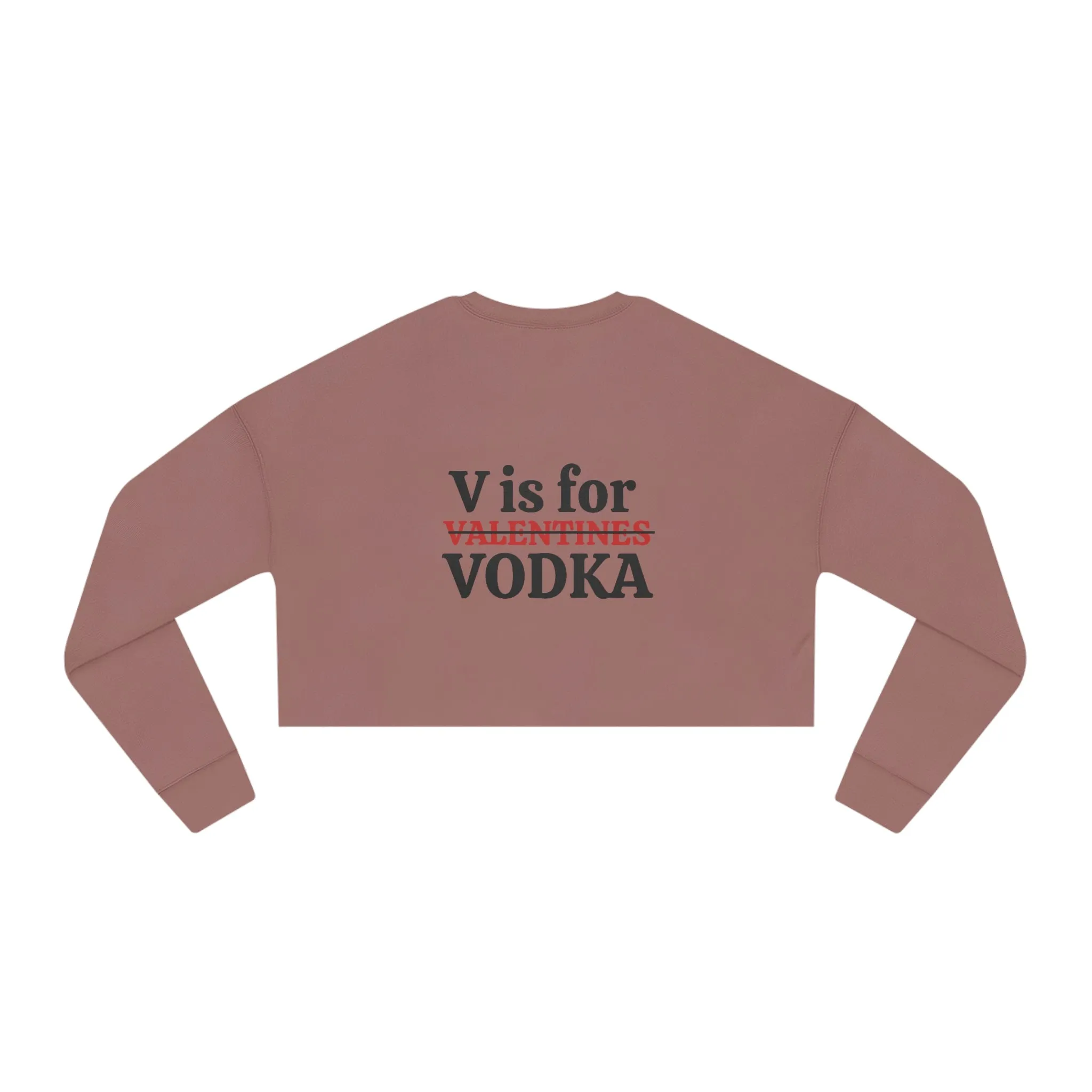 "V is for Vodka " Women's Cropped Sweatshirt