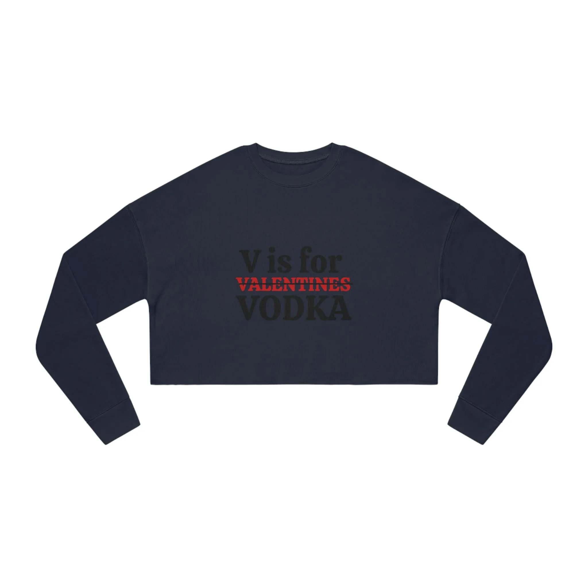"V is for Vodka " Women's Cropped Sweatshirt